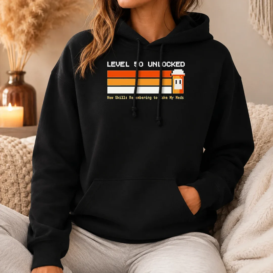 Original Level 50 Unlocked New Skill Remembering To Take My Meds Hoodie Original Level 50 Unlocked New Skill Remembering To Take My Meds Hoodie