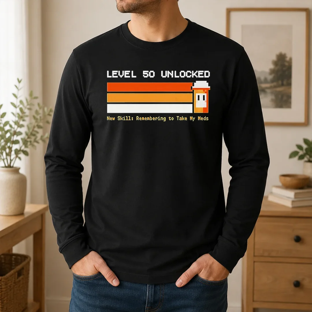 Original Level 50 Unlocked New Skill Remembering To Take My Meds Long Sleeve Shirt Original Level 50 Unlocked New Skill Remembering To Take My Meds Long Sleeve Shirt