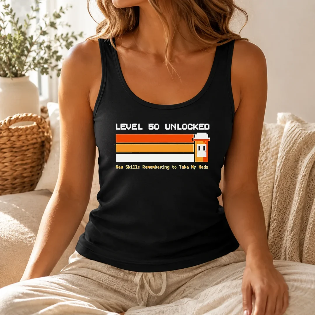 Original Level 50 Unlocked New Skill Remembering To Take My Meds Tank Top Original Level 50 Unlocked New Skill Remembering To Take My Meds Tank Top