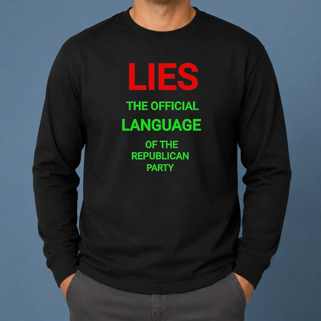 Original Lies The Official Language Of The Republican Party Long Sleeve Shirt Original Lies The Official Language Of The Republican Party long sleeve shirt in black with bold white text design