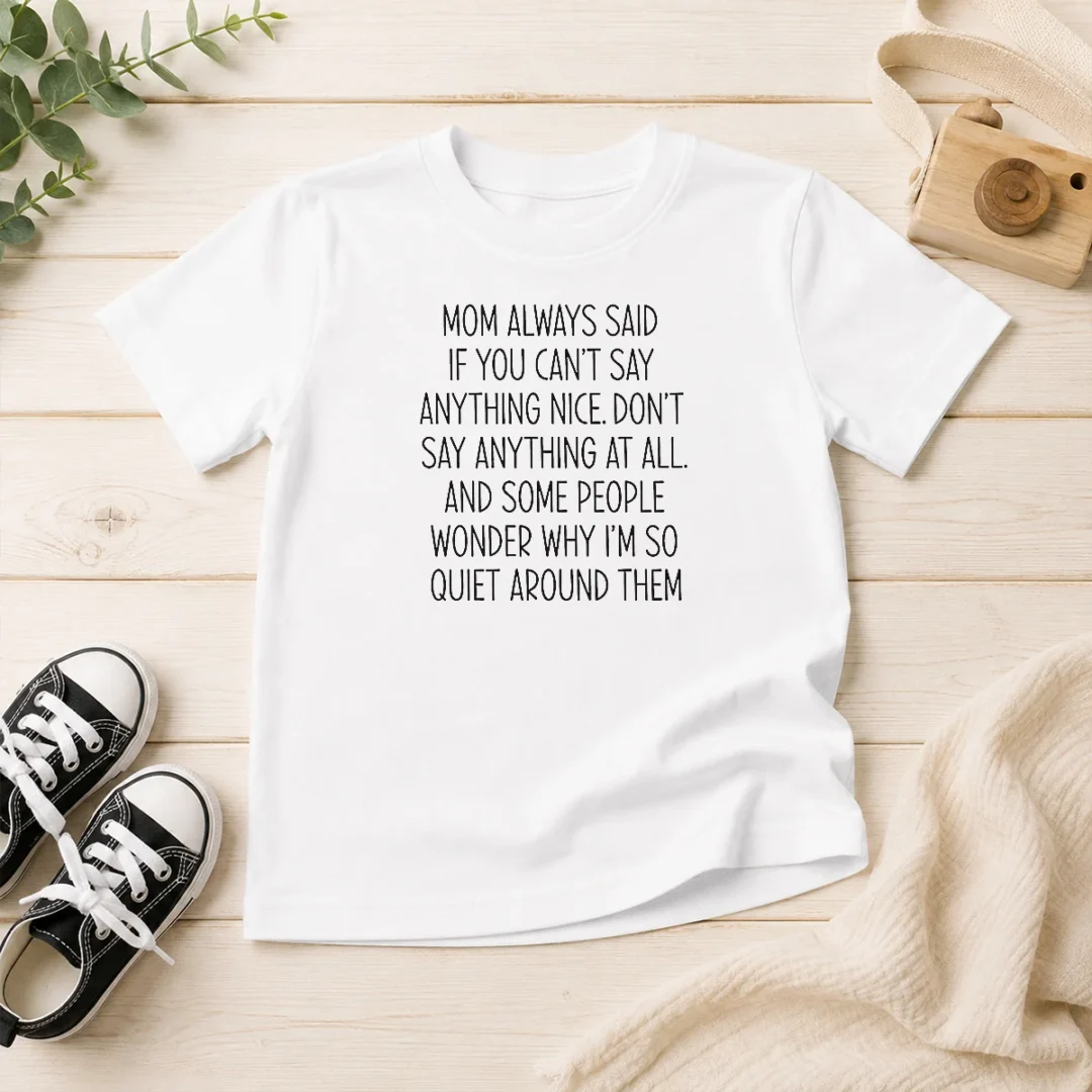 original-mom-always-said-if-you-can-t-say-anything-nice-don-t-say-anything-at-all-quote-kids-t-shirt Original Mom Always Said If You Can'T Say Anything Nice Don'T Say Anything At All Quote Kids T-Shirt