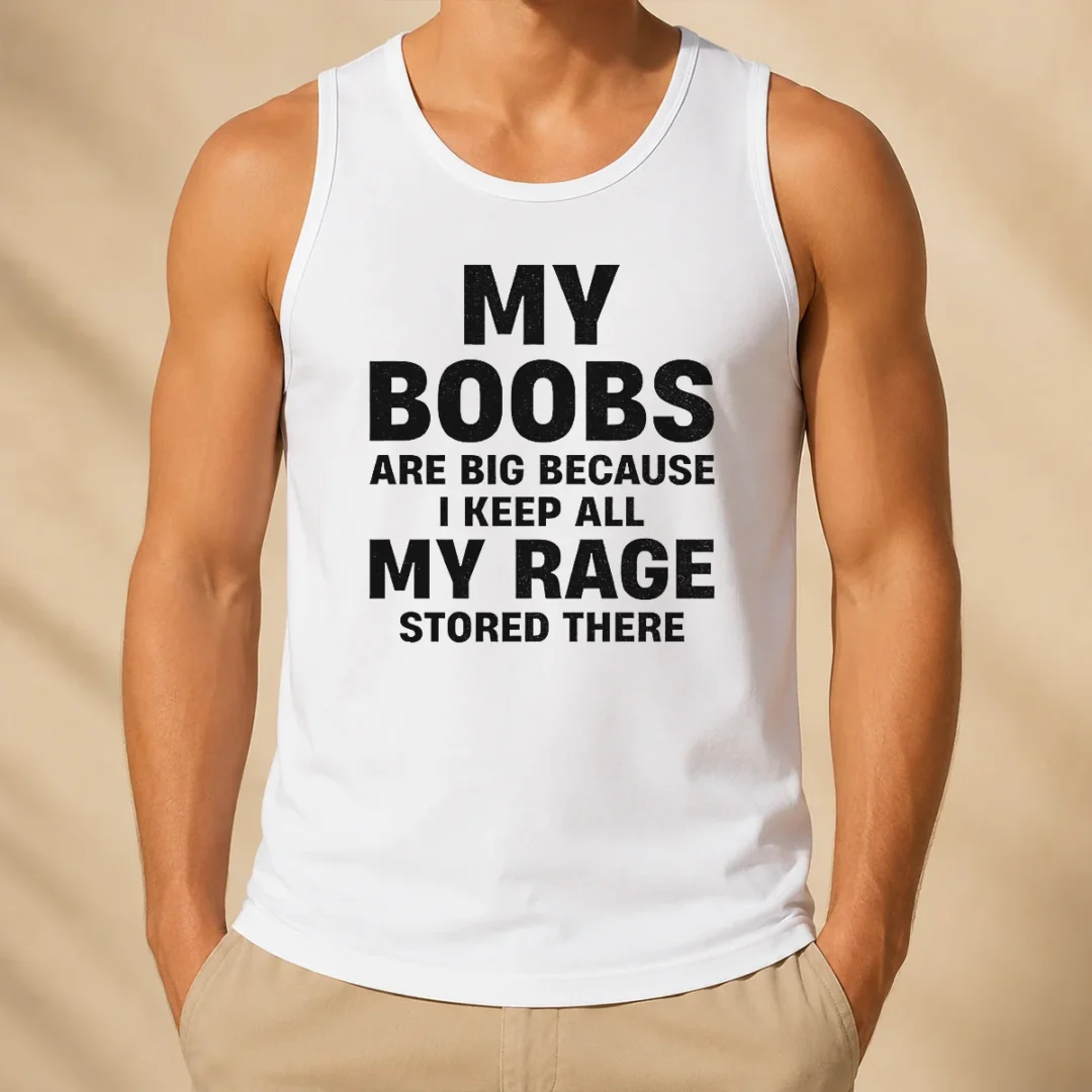 original-my-boobs-are-big-because-i-keep-all-my-rage-stored-there-tank-top Original My Boobs Are Big Because I Keep All My Rage Stored There Tank Top