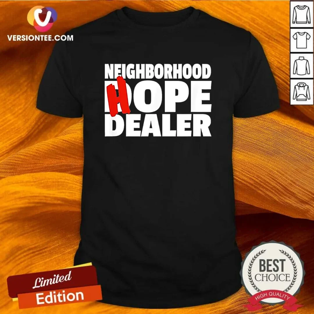 original-neighborhood-hope-dealer-shirt-1 Original Neighborhood Hope Dealer