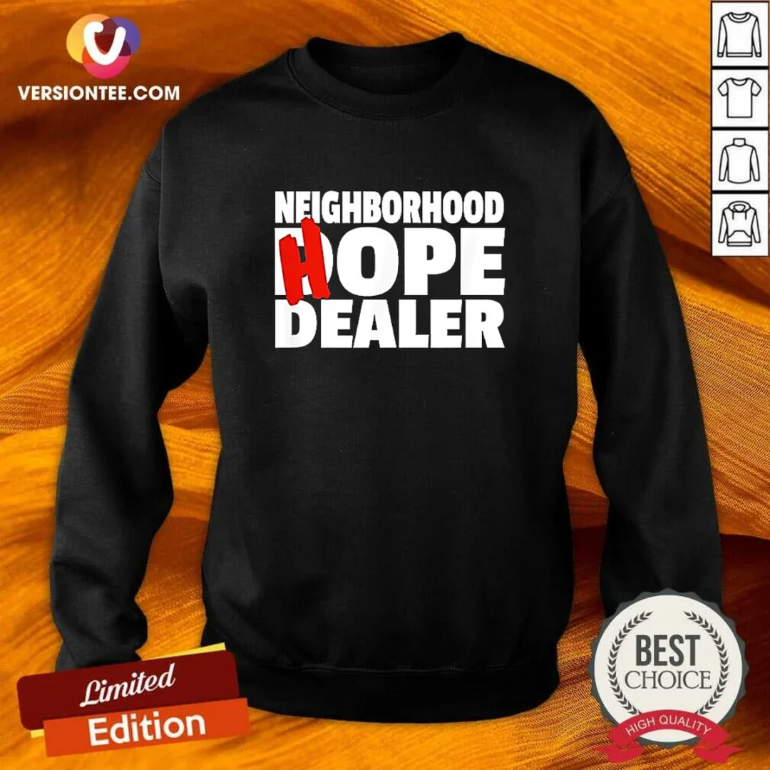 original-neighborhood-hope-dealer-sweatshirt Original Neighborhood Hope Dealer Sweatshirt