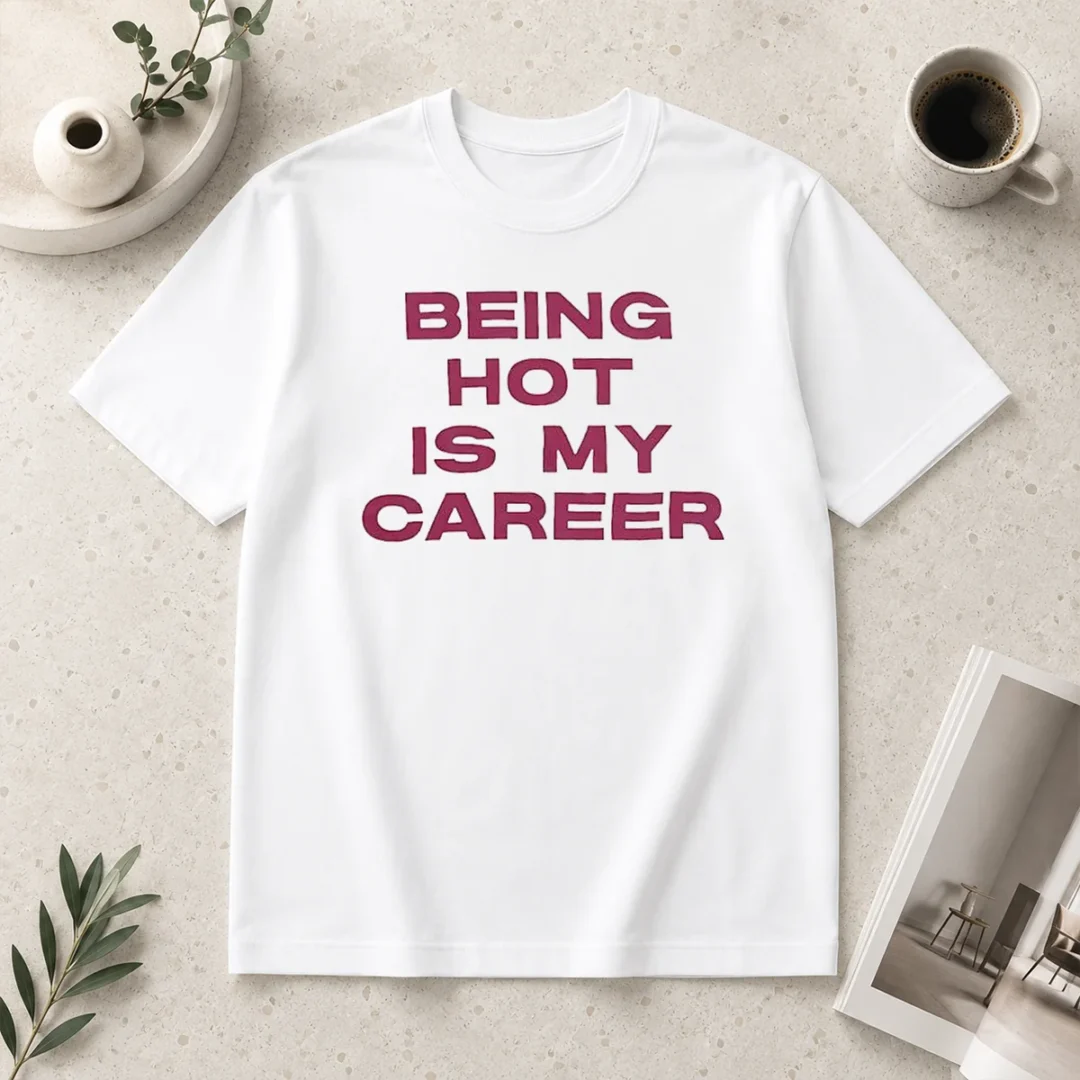 original-nice-being-hot-is-my-career-quote-t-shirt Original Nice Being Hot Is My Career Quote
