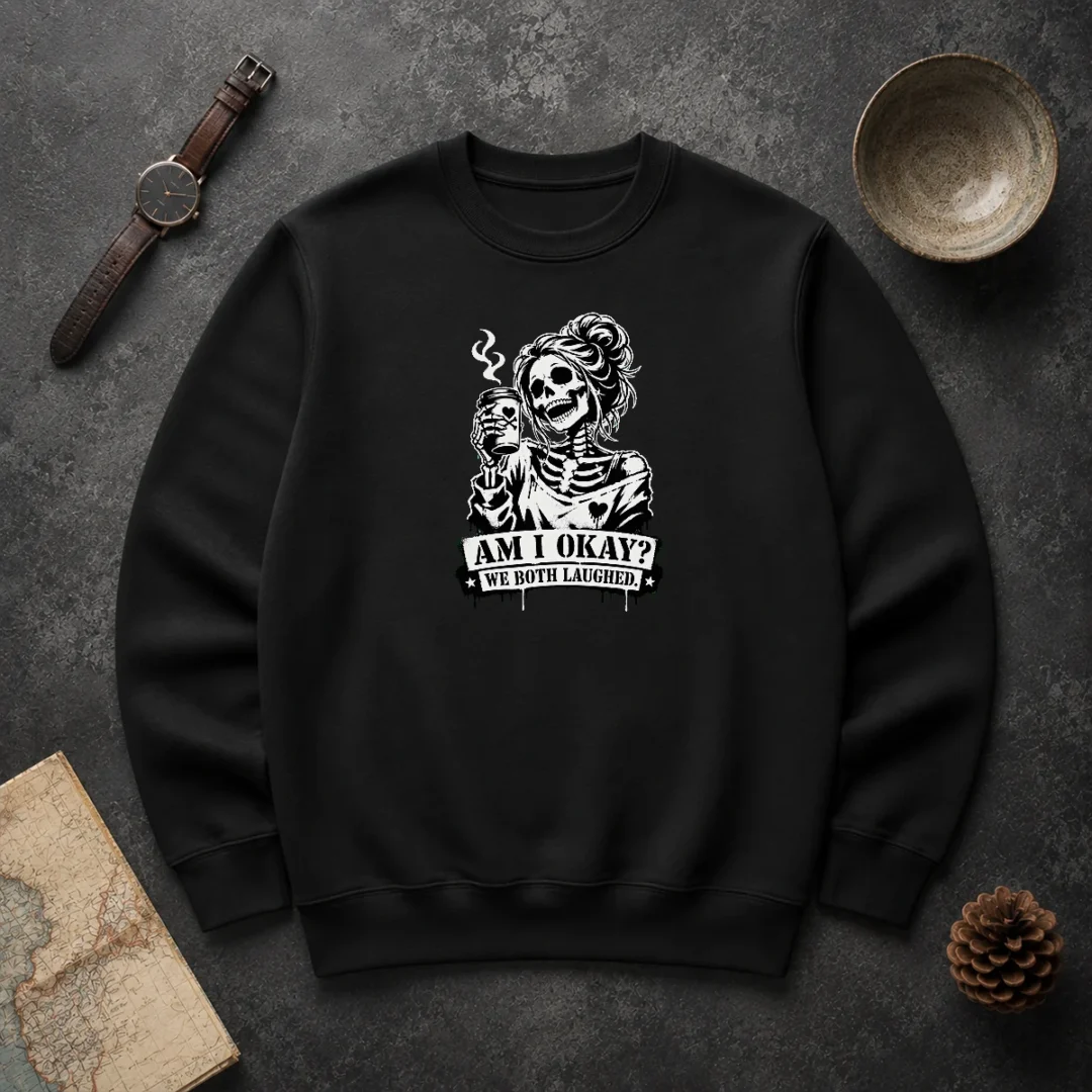 Original Nice Skeleton Girl Saying Am I Okay We Both Laughed Sweater Original Nice Skeleton Girl Saying Am I Okay We Both Laughed Sweater
