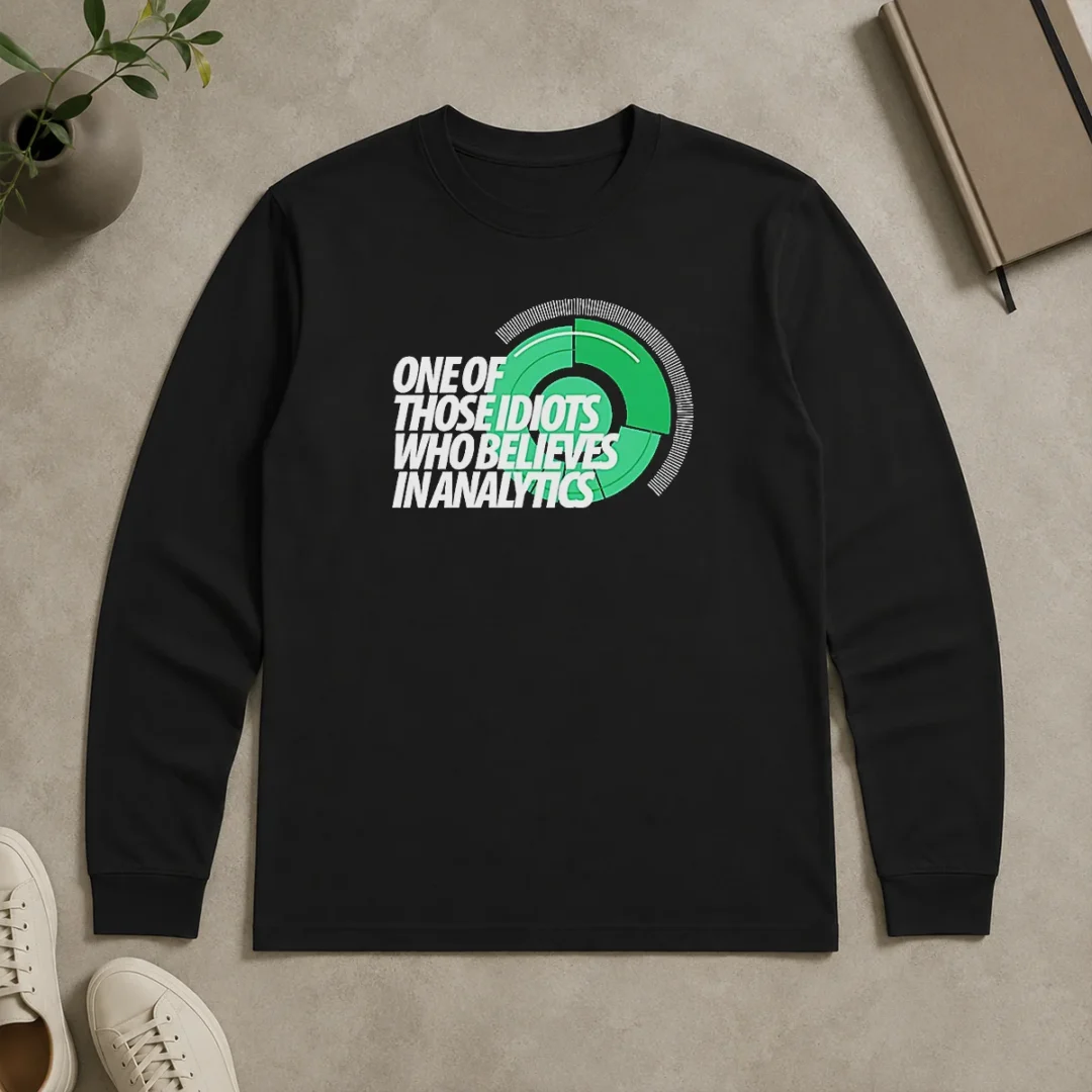 Original Official Sports Fan Data Nerd Green Radar One Of Those Idiots WHO Believes In Analytics Long Sleeve Shirt Original Official Sports Fan Data Nerd Green Radar One Of Those Idiots WHO Believes In Analytics Long Sleeve Shirt