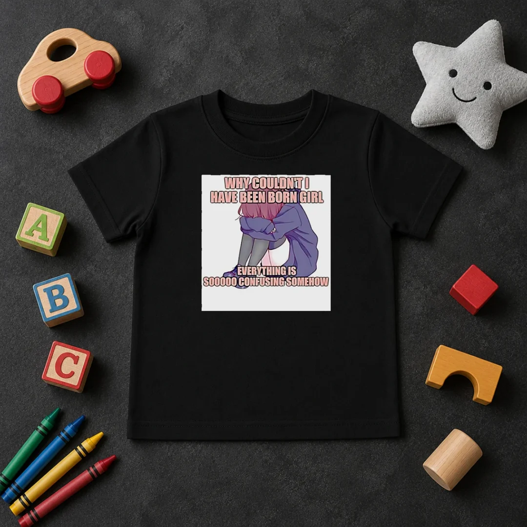 Original Official Why Couldn'T I Have Been Born Girl Everything Is So Confusing Somehow Kids T Shirt Original Official Why Couldn'T I Have Been Born Girl Everything Is So Confusing Somehow Kids T-Shirt