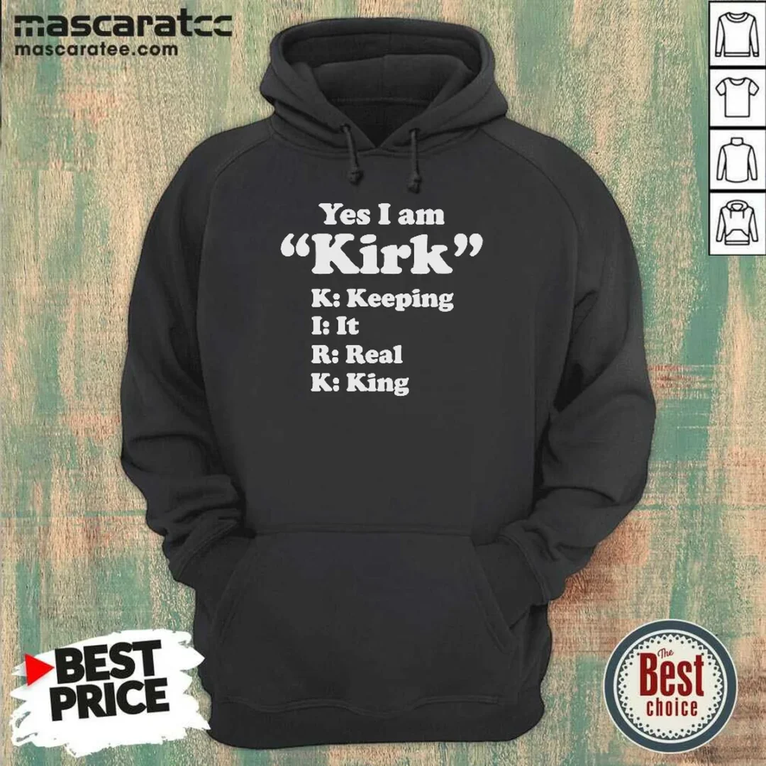 original-officials-yes-i-am-kirk-keeping-it-real-king-hoodie-hoodie-optimized Original Officials Yes I Am Kirk Keeping It Real King Hoodie