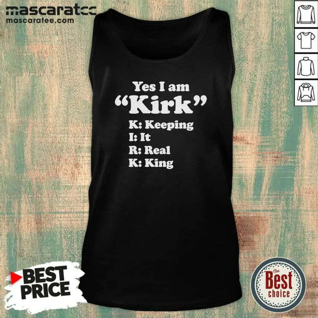 original-officials-yes-i-am-kirk-keeping-it-real-king-tank-top-tank-top-optimized Original Officials Yes I Am Kirk Keeping It Real King Tank Top