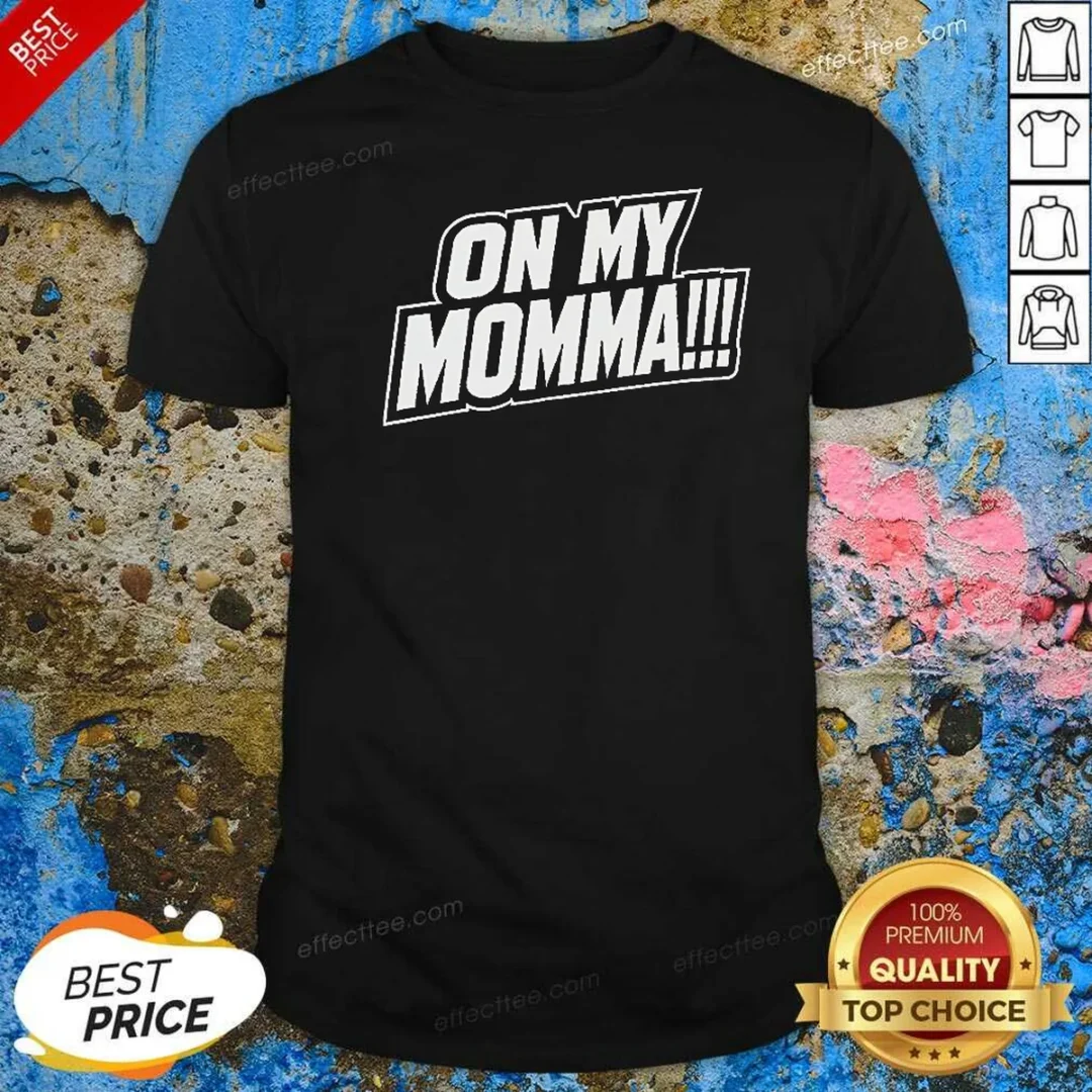 original-on-my-momma-shirt-optimized Original On My Momma