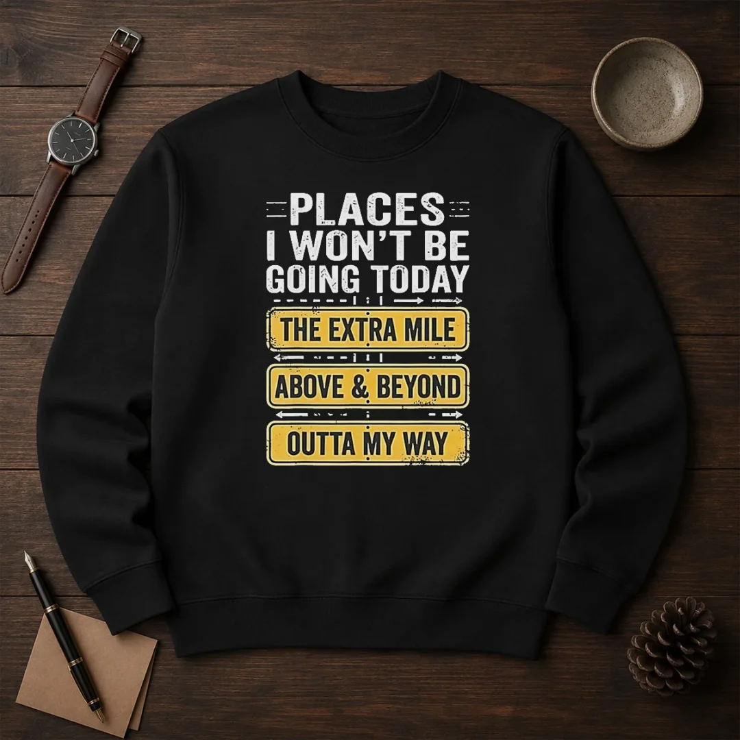 original-places-i-won-t-be-going-today-the-extra-mile-above-and-beyond-outta-my-way-sweater-1 Original Places I Won'T Be Going Today The Extra Mile Above And Beyond Outta My Way Sweater
