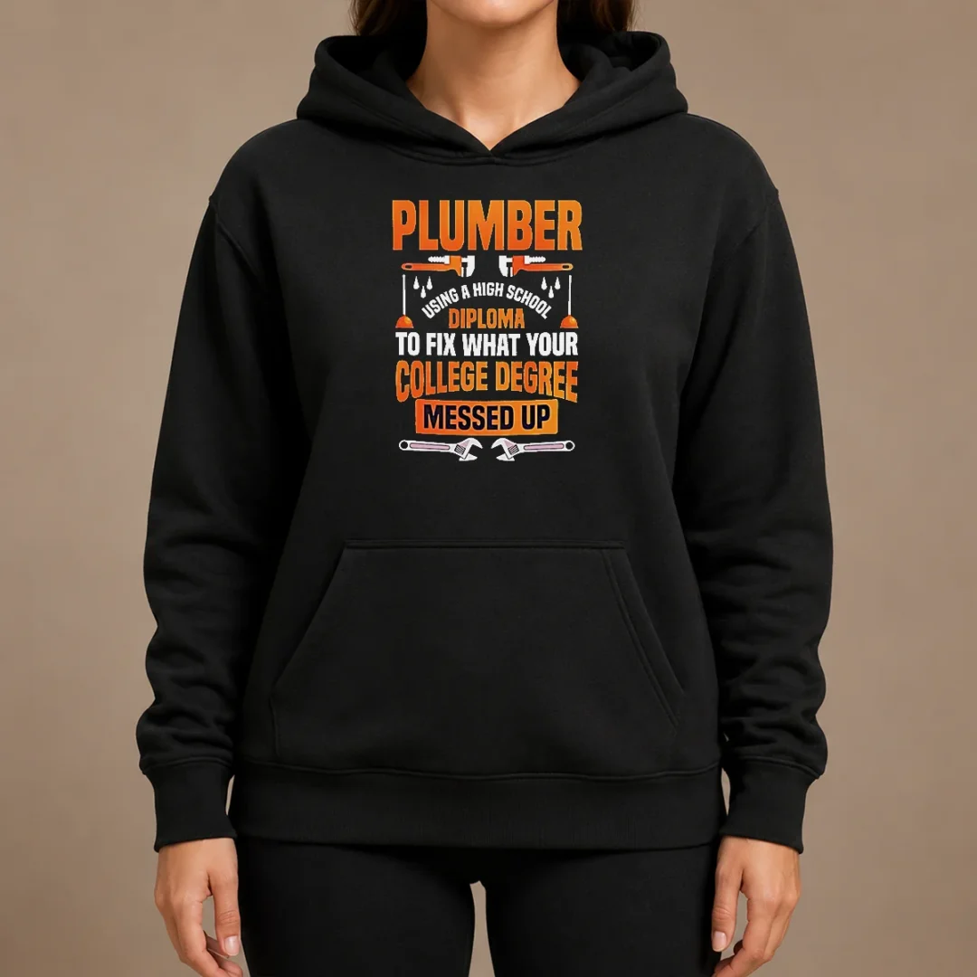 Original Plumber High School Diploma College Degree Messed Up Hoodie Original Plumber High School Diploma College Degree Messed Up Hoodie