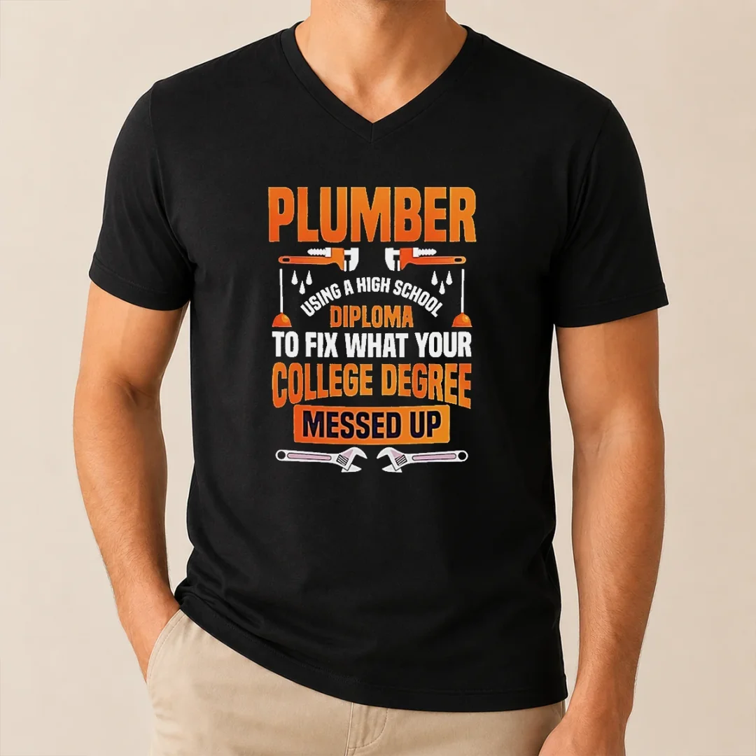Original Plumber High School Diploma College Degree Messed Up V Neck Shirt Original Plumber High School Diploma College Degree Messed Up V-Neck Shirt