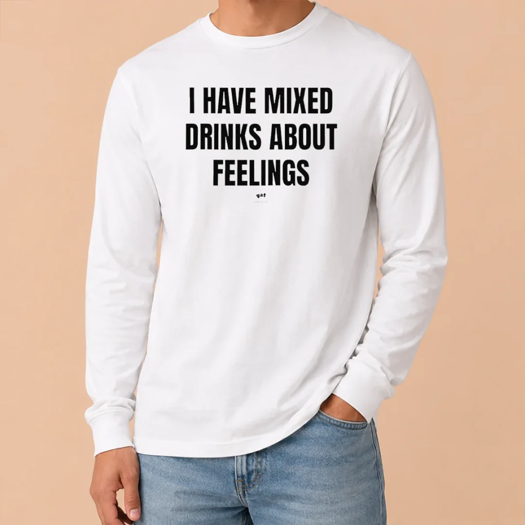 Original Premium I Have Mixed Drinks About Feelings Long Sleeve Shirt Original Premium I Have Mixed Drinks About Feelings Long Sleeve Shirt