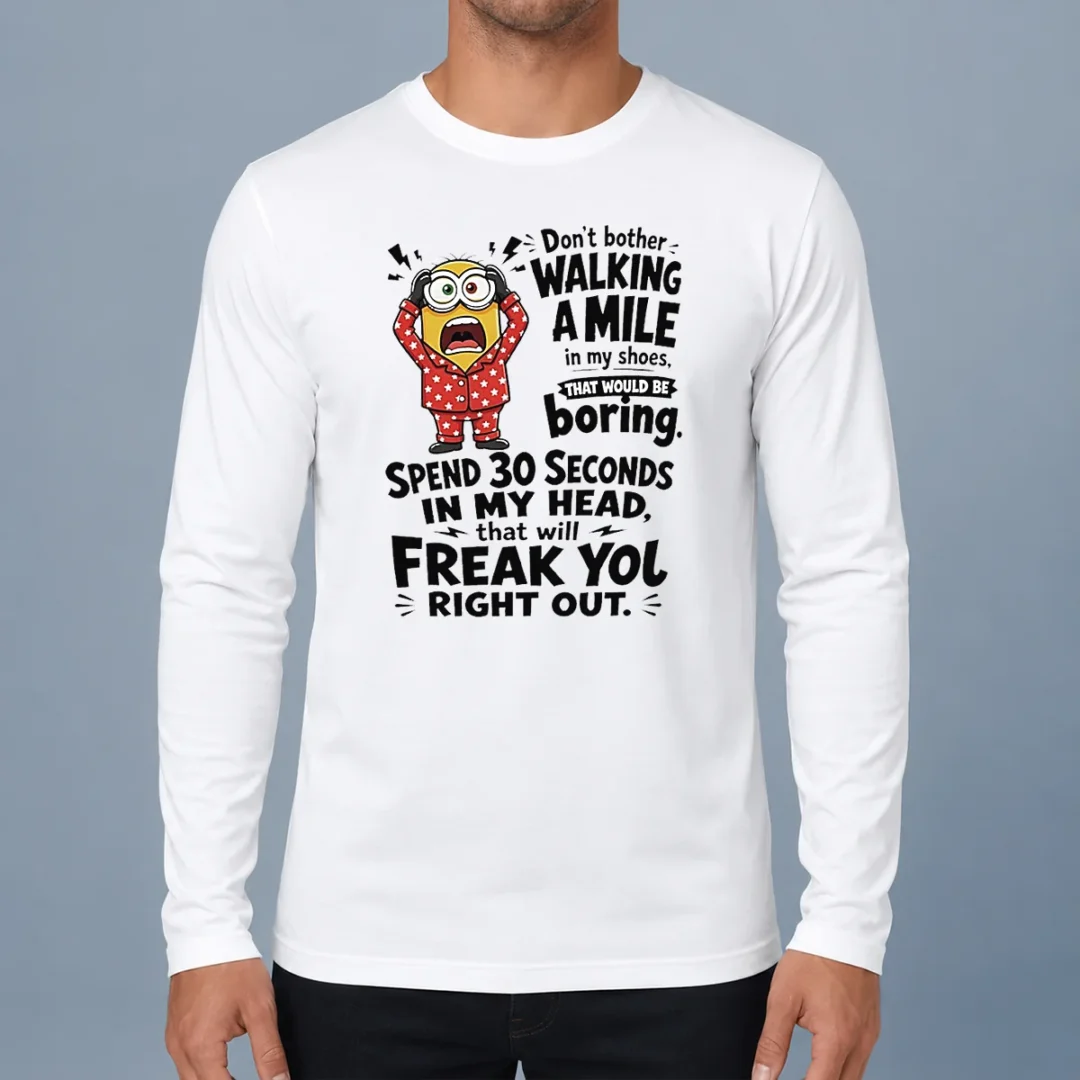 original-pretty-minion-dont-bother-walking-a-mile-in-my-shoes-that-would-be-boring-spend-30-seconds-in-my-long Original Pretty Minion Dont Bother Walking A Mile In My Shoes That Would Be Boring Spend 30 Seconds In My Long Sleeve Shirt front view