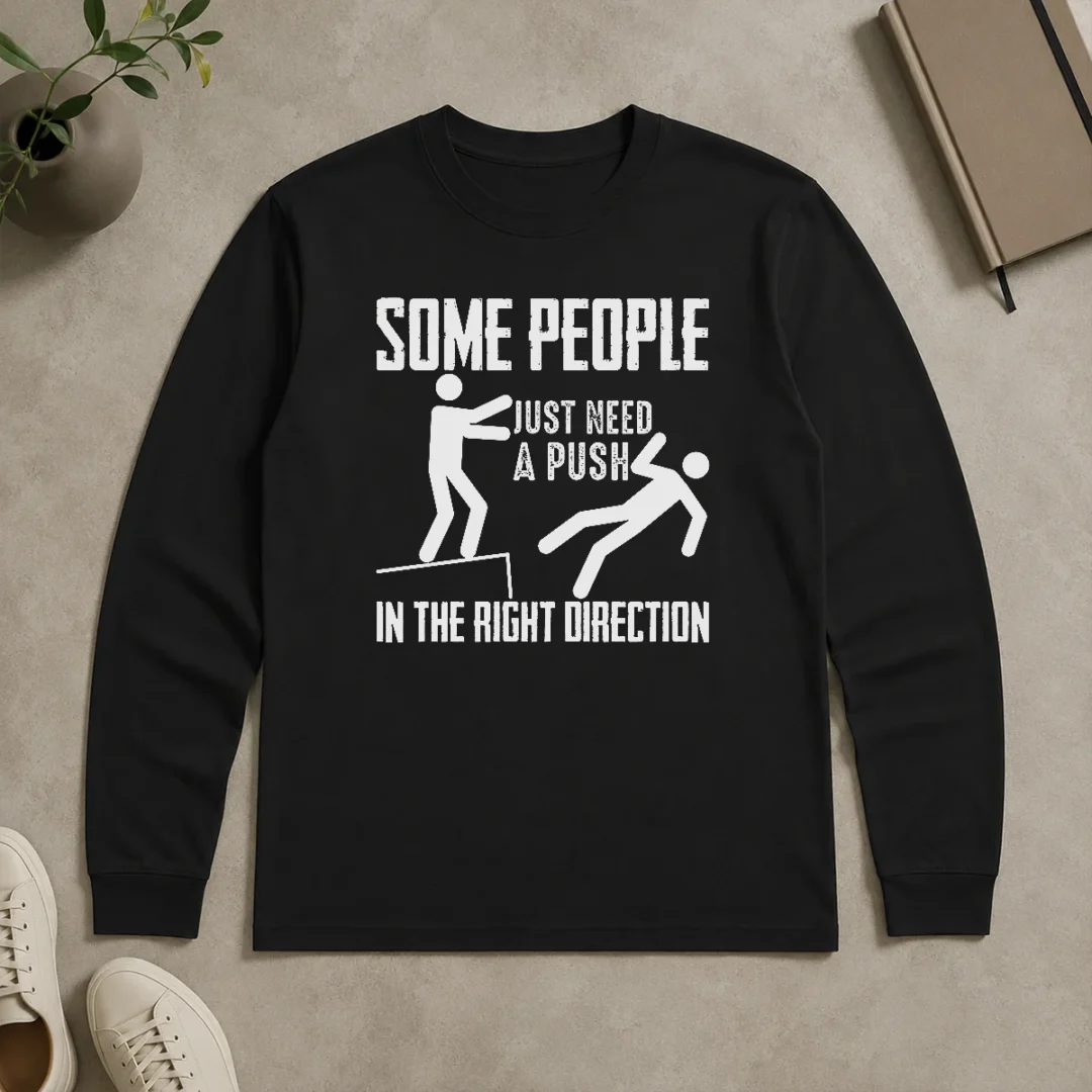 Original Pretty Some People Just Need A Push In The Right Direction Stickman Long Sleeve Original Pretty Some People Just Need A Push In The Right Direction Stickman long sleeve shirt in black, front view
