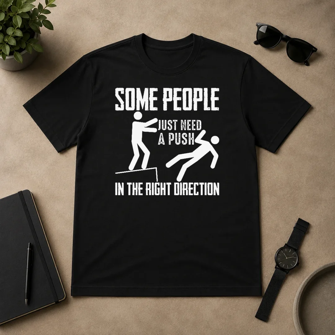 Original Pretty Some People Just Need A Push In The Right Direction Stickman t shirt Original Pretty Some People Just Need A Push In The Right Direction Stickman