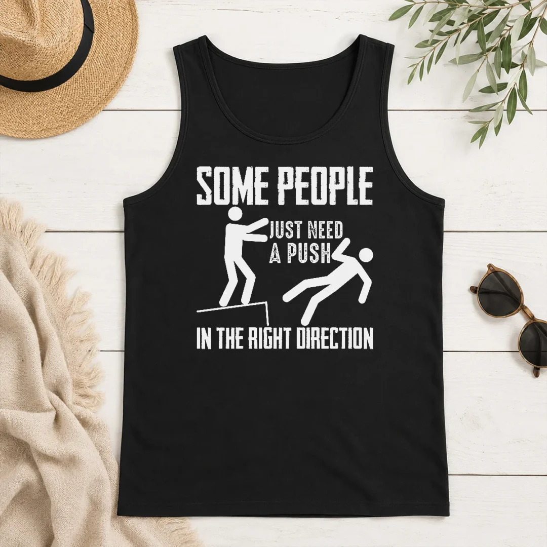 Original Pretty Some People Just Need A Push In The Right Direction Stickman Tank Top Original Pretty Some People Just Need A Push In The Right Direction Stickman Tank Top