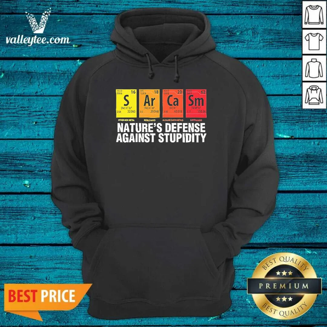 original-sarcasm-nature-s-defense-against-stupidity-periodic-table-hoodie Original Sarcasm Nature'S Defense Against Stupidity Periodic Table Hoodie