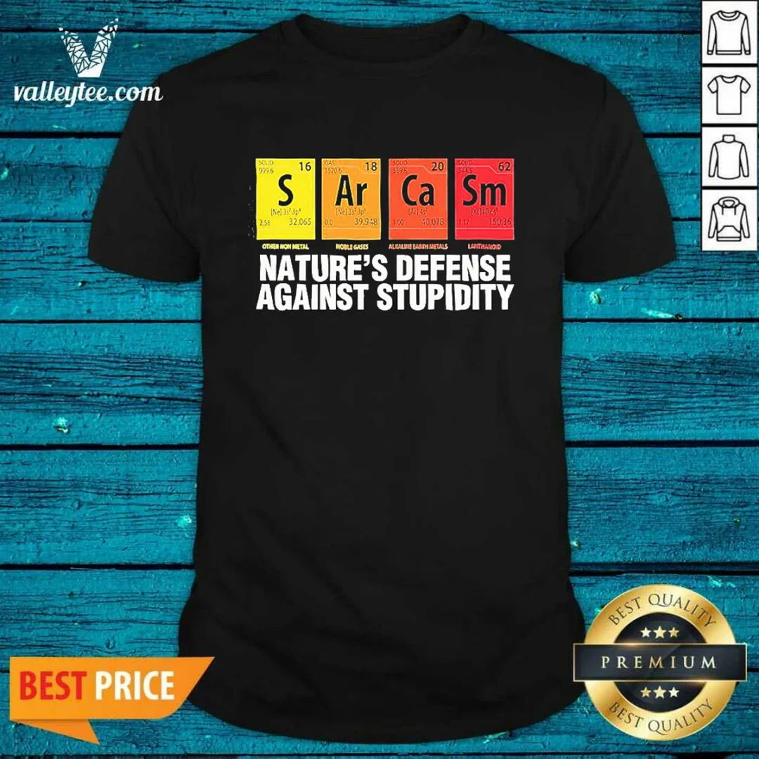 original-sarcasm-nature-s-defense-against-stupidity-periodic-table-shirt-1 Original Sarcasm Nature'S Defense Against Stupidity Periodic Table