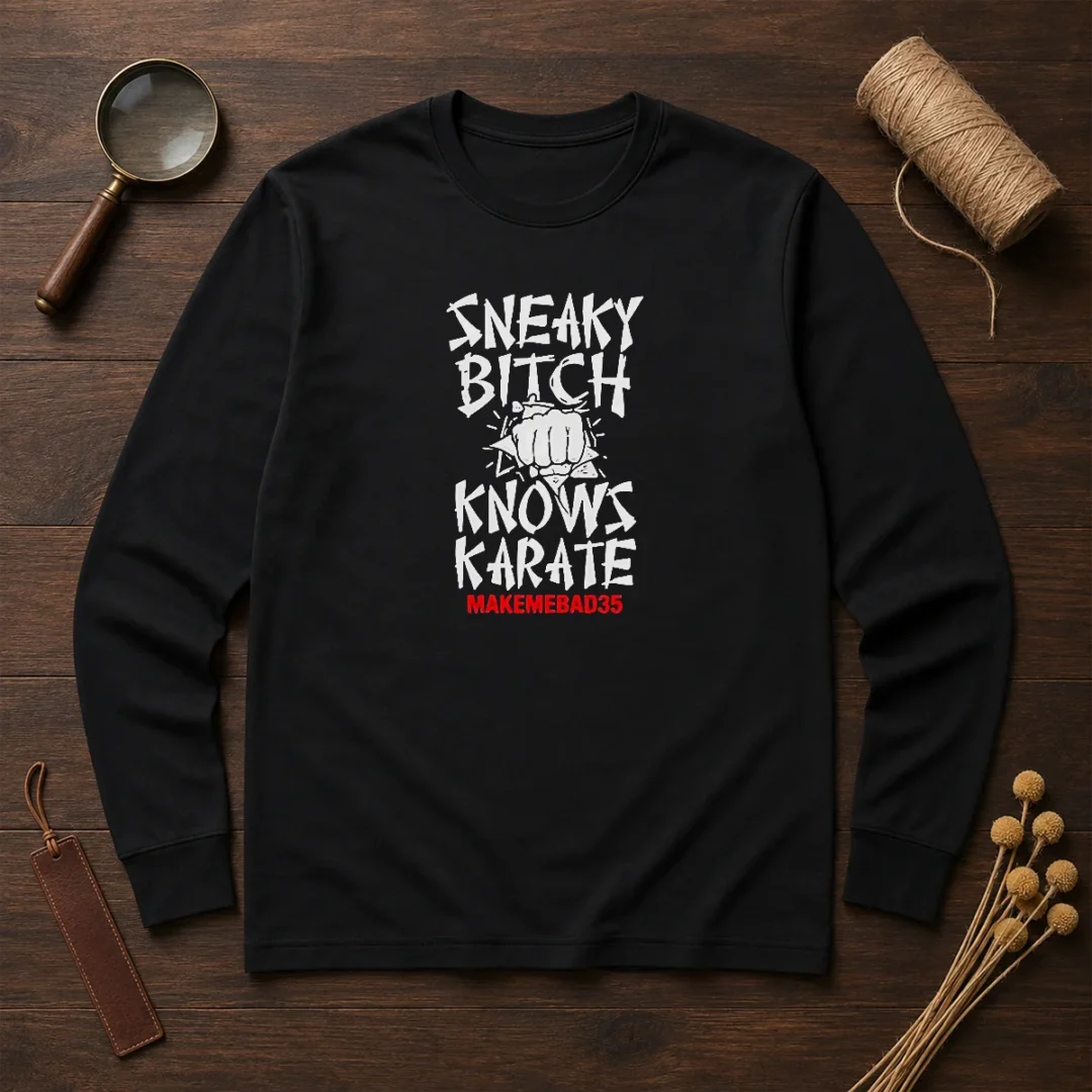 original-sneaky-bitch-knows-karate-makemebad35-funny-quote-long-sleeve-shirt-2 Original Sneaky Bitch Knows Karate Makemebad35 Funny Quote Long Sleeve Shirt