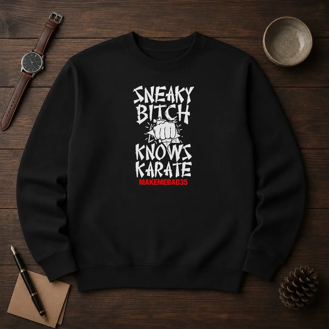 original-sneaky-bitch-knows-karate-makemebad35-funny-quote-sweater-2 Original Sneaky Bitch Knows Karate Makemebad35 Funny Quote Sweater in cozy pullover style with bold text graphic