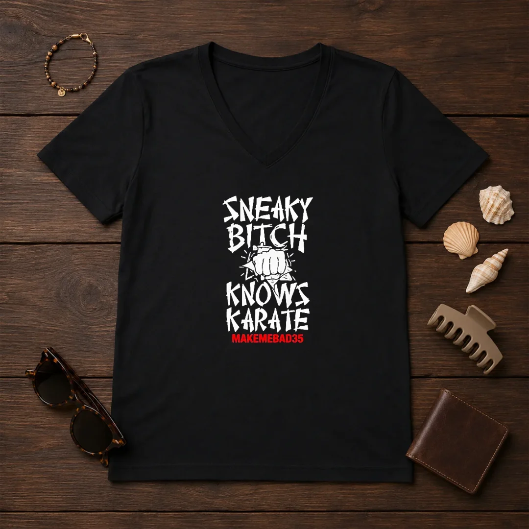 original-sneaky-bitch-knows-karate-makemebad35-funny-quote-v-neck-shirt-2 Original Sneaky Bitch Knows Karate Makemebad35 Funny Quote V Neck Shirt in dark color showing front design