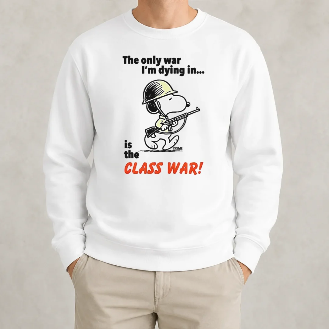 original-snoopy-the-only-war-i-m-dying-in-is-the-class-war-sweater Original Snoopy The Only War I'M Dying In Is The Class War Sweater