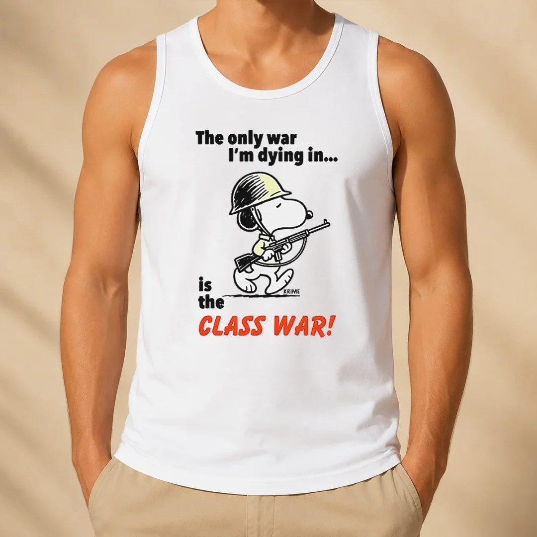 original-snoopy-the-only-war-i-m-dying-in-is-the-class-war-tank-top Original Snoopy The Only War I'M Dying In Is The Class War Tank Top