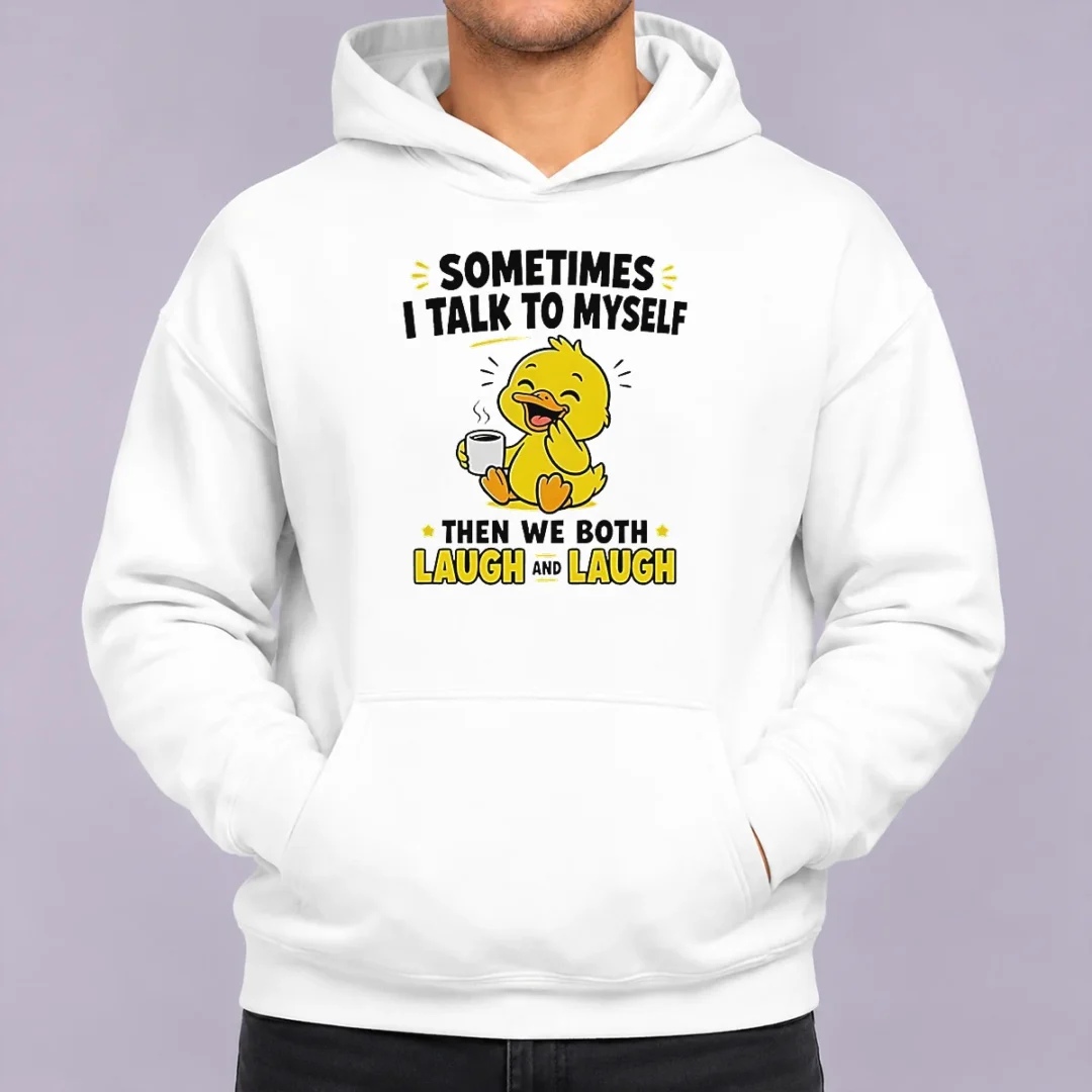 original-sometimes-i-talk-to-myself-then-we-both-laugh-and-laugh-duck-hoodie Original Sometimes I Talk To Myself Then We Both Laugh And Laugh Duck Hoodie