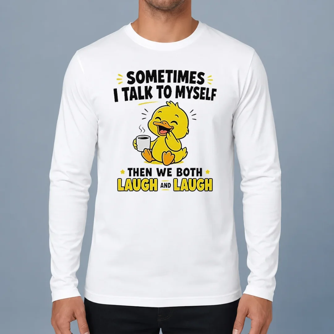 original-sometimes-i-talk-to-myself-then-we-both-laugh-and-laugh-duck-long-sleeve-shirt Original Sometimes I Talk To Myself Then We Both Laugh And Laugh Duck Long Sleeve Shirt