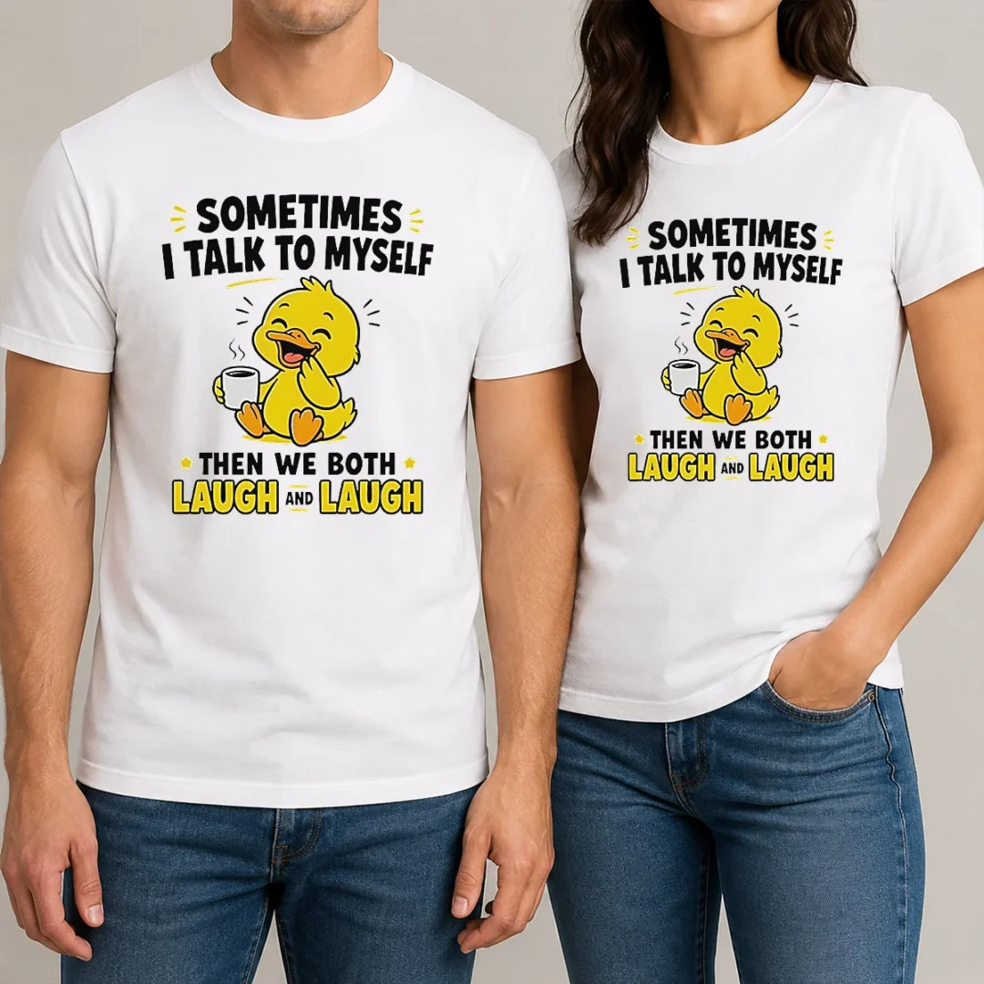 original-sometimes-i-talk-to-myself-then-we-both-laugh-and-laugh-duck-t-shirt Original Sometimes I Talk To Myself Then We Both Laugh And Laugh Duck