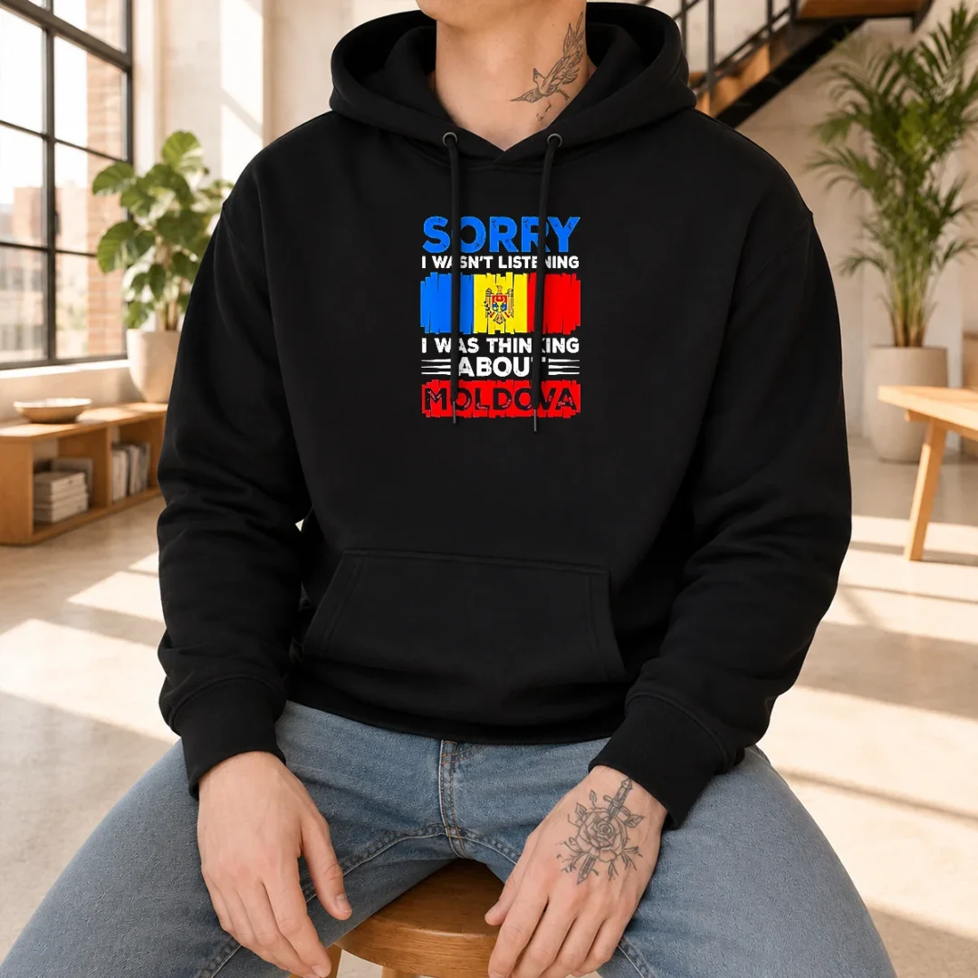 Original Sorry I Wasn'T Listening I Was Thinking About Moldova Hoodie