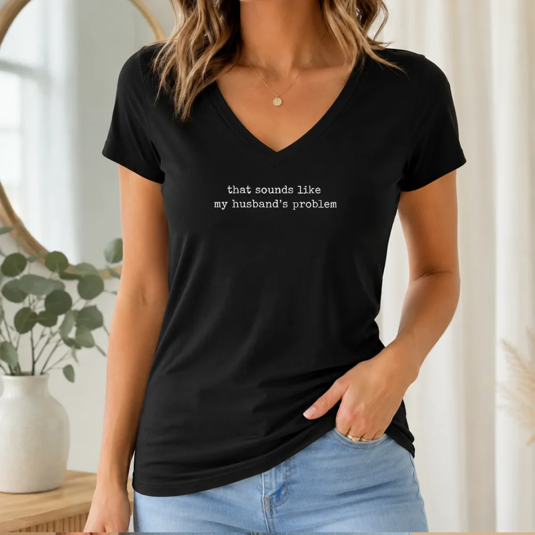original-that-sounds-like-my-husband-s-problem-v-neck-shirt Original That Sounds Like My Husband'S Problem V Neck Shirt in black, soft cotton fabric with short sleeves