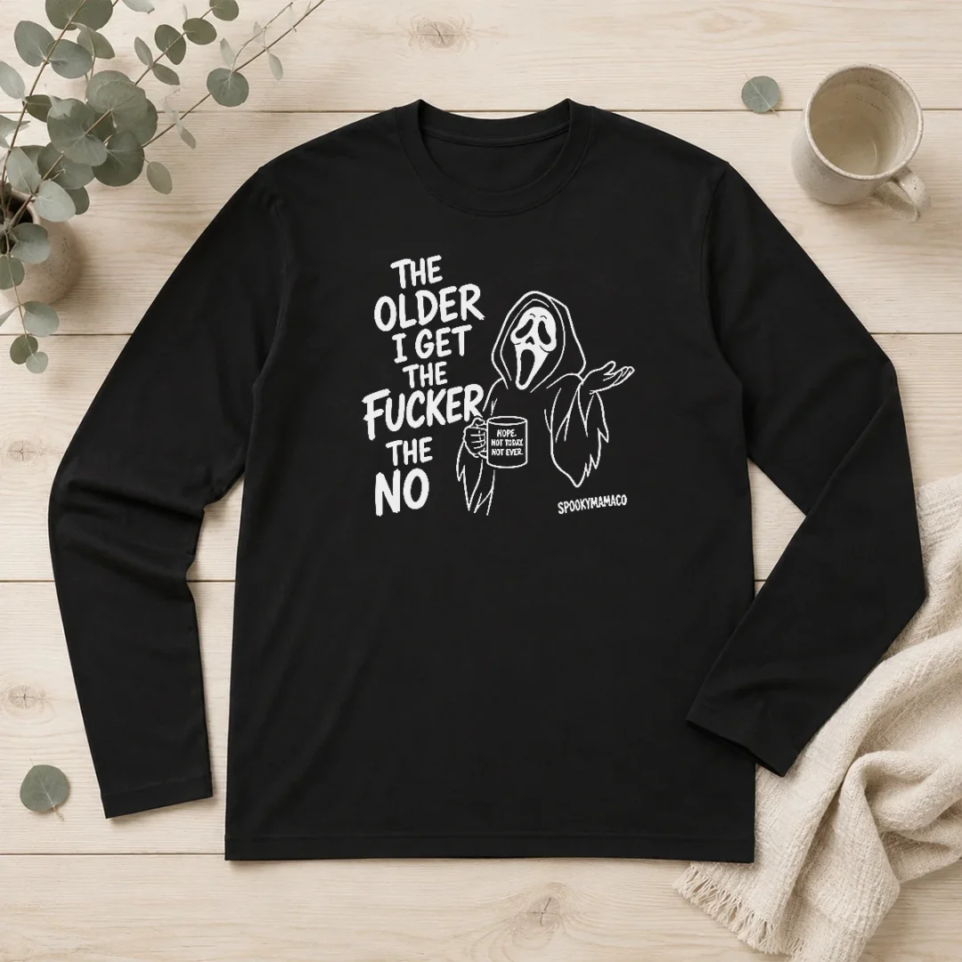 original-the-older-i-get-the-fucker-the-no-ghost-face-nope-not-today-not-ever-long-sleeve-shirt Original The Older I Get The Fucker The No Ghost Face Nope Not Today Not Ever Long Sleeve Shirt