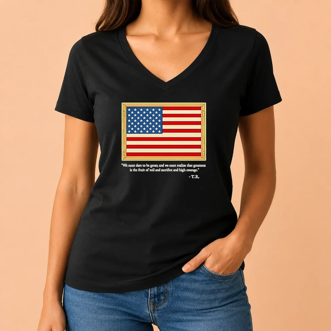 original-theodore-roosevelt-we-must-dare-to-be-great-and-we-must-realize-that-greatness-v-neck-shirt Original Theodore Roosevelt We Must Dare To Be Great And We Must Realize That Greatness V-Neck Shirt