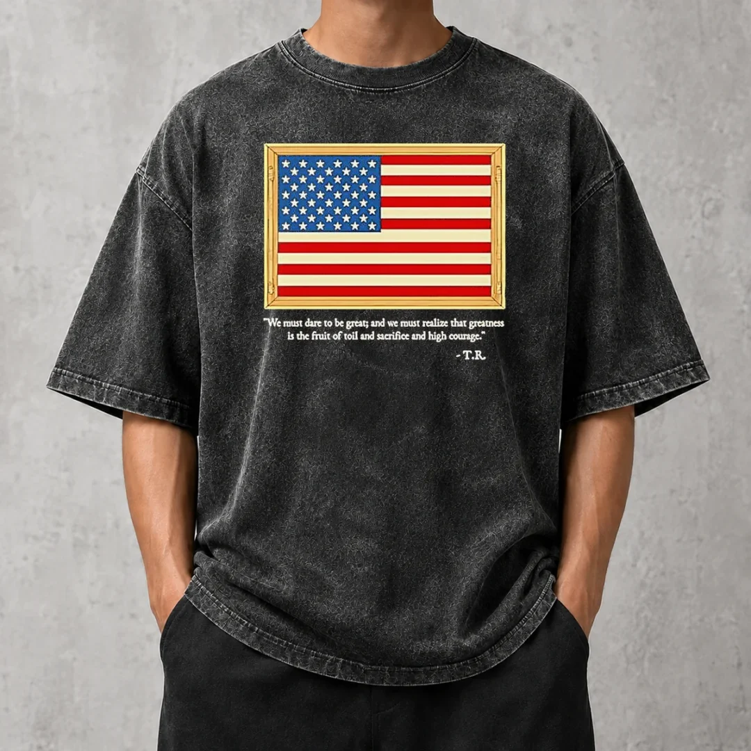 original-theodore-roosevelt-we-must-dare-to-be-great-and-we-must-realize-that-greatness-washed-t-shirt Original Theodore Roosevelt We Must Dare To Be Great And We Must Realize That Greatness Washed T-Shirt