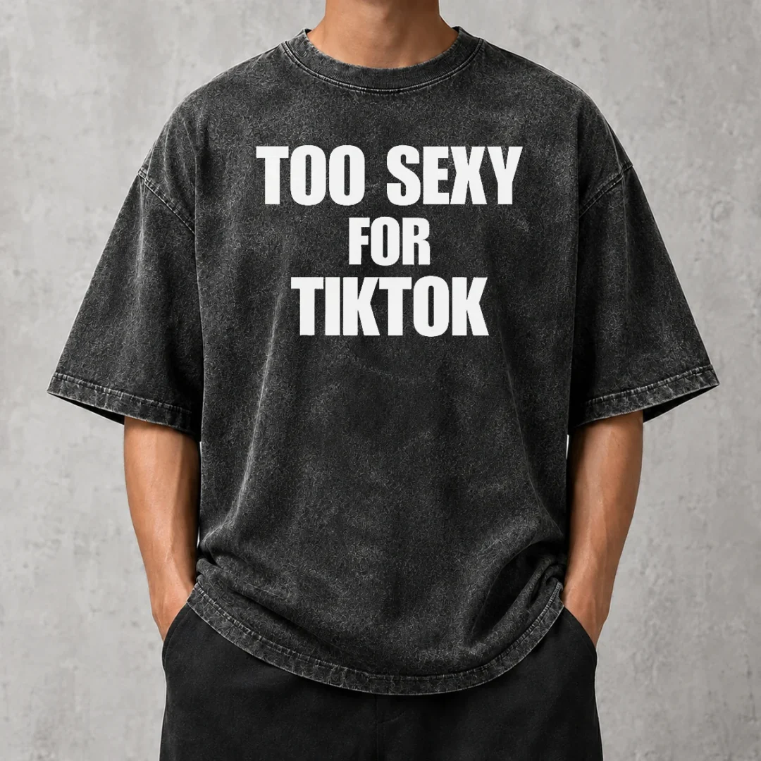 original-too-sexy-for-tiktok-washed-t-shirt Original Too Sexy For Tiktok Washed T-Shirt