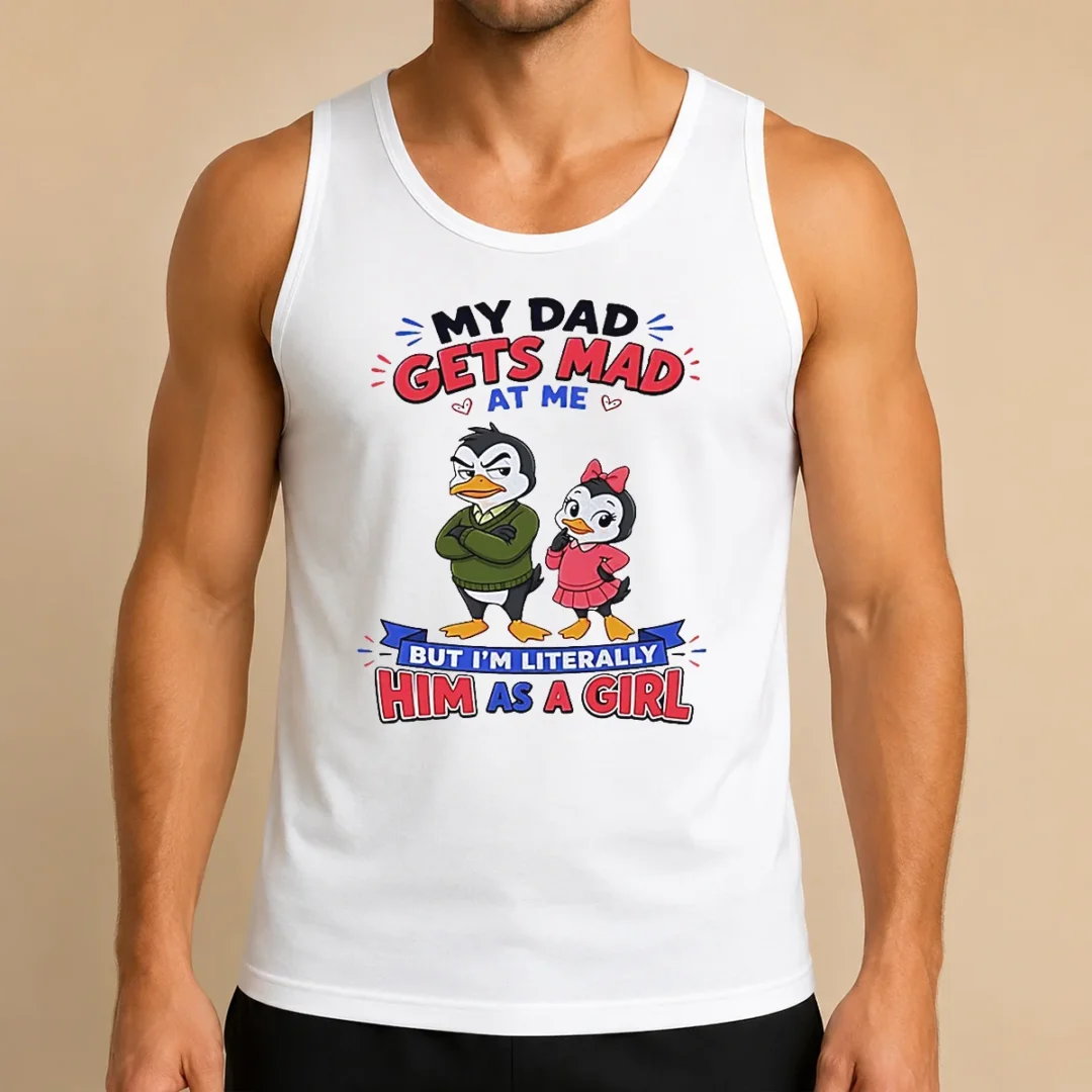 original-top-penguin-my-dad-gets-mad-at-me-but-i-m-literally-him-as-a-girl-tank-top Original Top Penguin My Dad Gets Mad At Me But I'M Literally Him As A Girl Tank Top