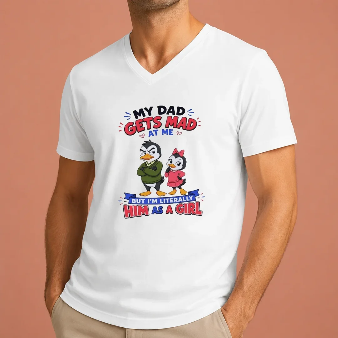 original-top-penguin-my-dad-gets-mad-at-me-but-i-m-literally-him-as-a-girl-v-neck-shirt Original Top Penguin My Dad Gets Mad At Me But I'M Literally Him As A Girl V-Neck Shirt