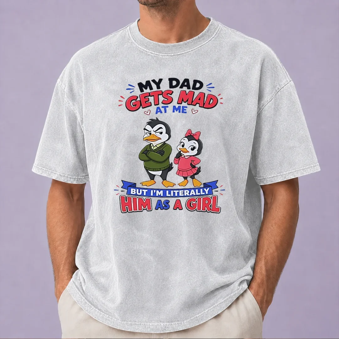 original-top-penguin-my-dad-gets-mad-at-me-but-i-m-literally-him-as-a-girl-washed-t-shirt Original Top Penguin My Dad Gets Mad At Me But I'M Literally Him As A Girl Washed T-Shirt