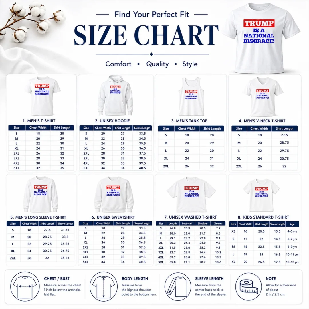 Original Trump Is A National Disgrace Political Protest Size Chart Size chart for Original Trump Is A National Disgrace Political Protest shirt with measurements in inches and cm