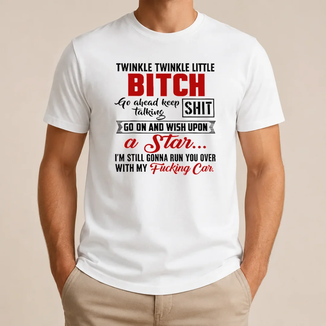 Original Twinkle Twinkle Little Bitch Go Ahead Keep Talking Shit Wish Upon A Star Quote t shirt Original Twinkle Twinkle Little Bitch Go Ahead Keep Talking Shit Wish Upon A Star Quote