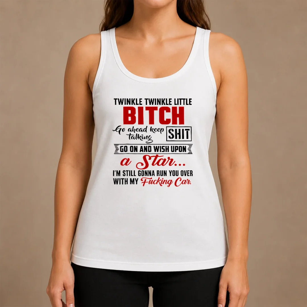 Original Twinkle Twinkle Little Bitch Go Ahead Keep Talking Shit Wish Upon A Star Quote Tank Top Original Twinkle Twinkle Little Bitch Go Ahead Keep Talking Shit Wish Upon A Star Quote Tank Top