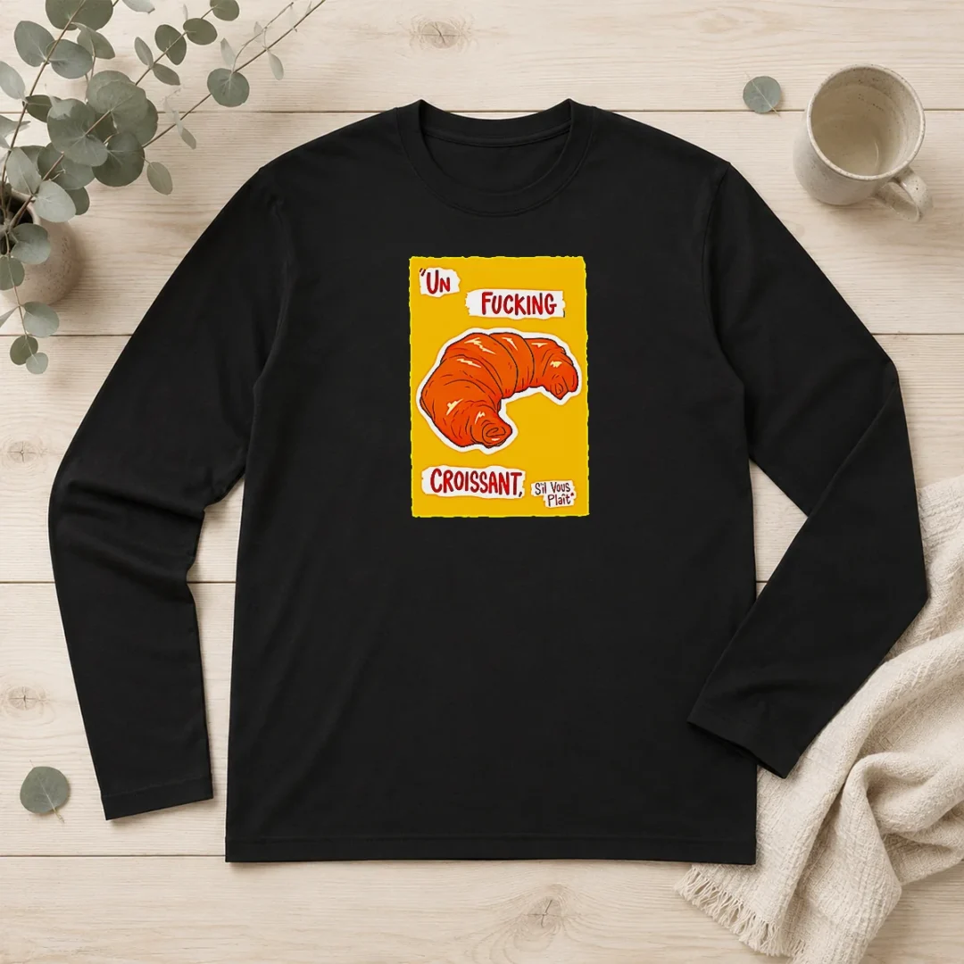 original-un-fucking-croissant-s-il-vous-pla-t-funny-french-food-lover-long-sleeve-shirt Original UN Fucking Croissant S Il Vous PlaîT Funny French Food Lover Long Sleeve Shirt