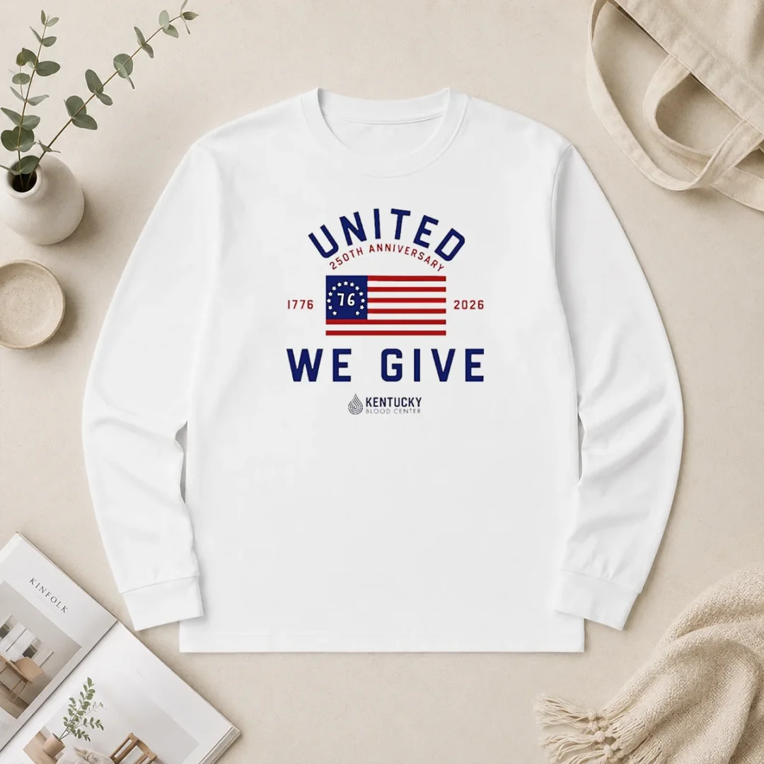 Original United 250th Anniversary 1776 2026 We Give Kentucky Blood Center Long Sleeve Shirt Original United 250th Anniversary 1776 2026 We Give Kentucky Blood Center Long Sleeve Shirt