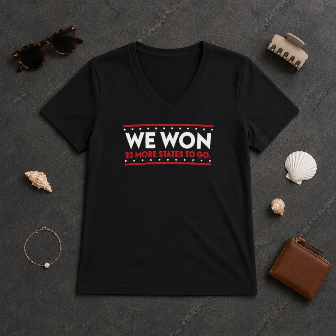 Original We Won 23 More States To Go V Neck Shirt Original We Won 23 More States To Go V-Neck Shirt