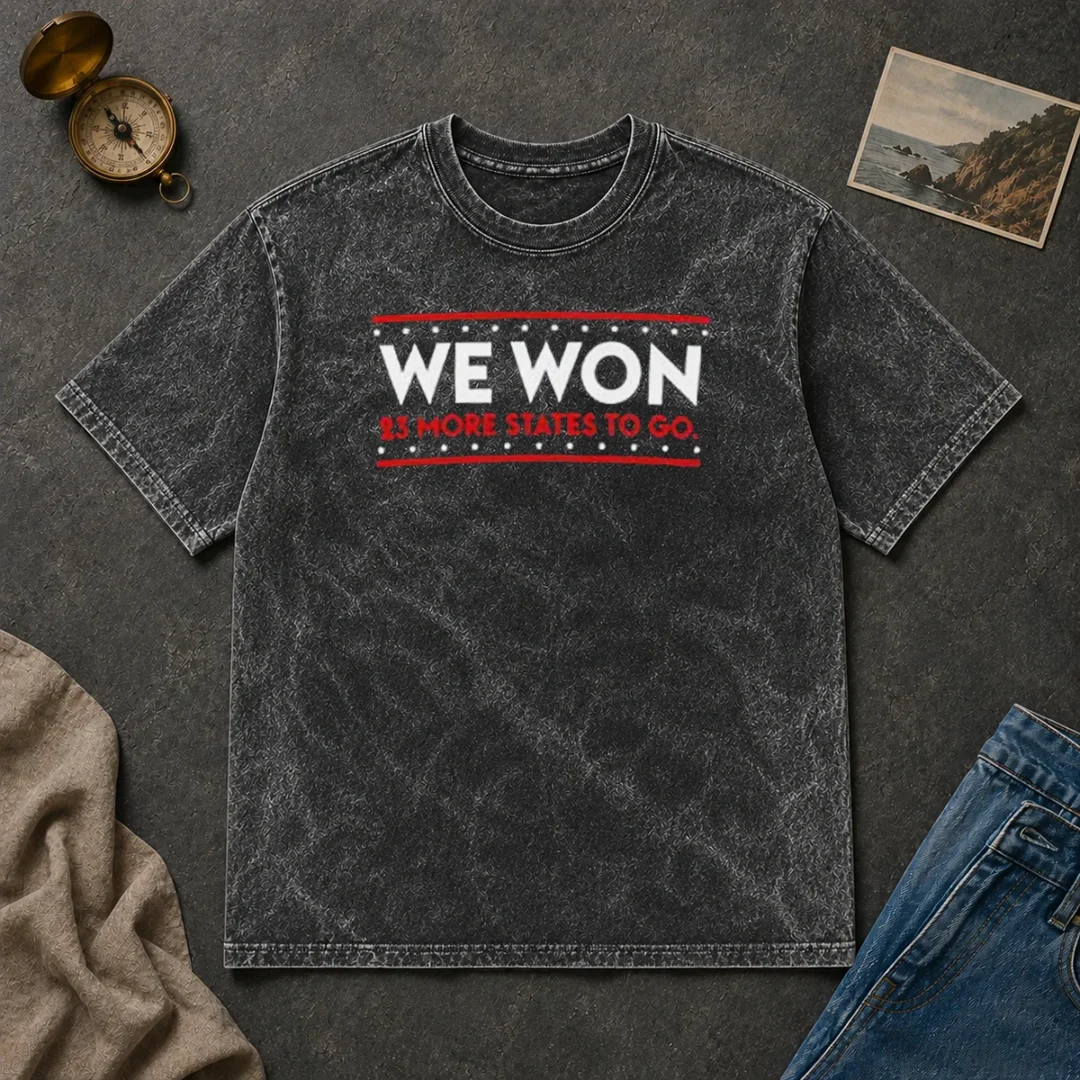 Original We Won 23 More States To Go Washed T Shirt Original We Won 23 More States To Go Washed T-Shirt