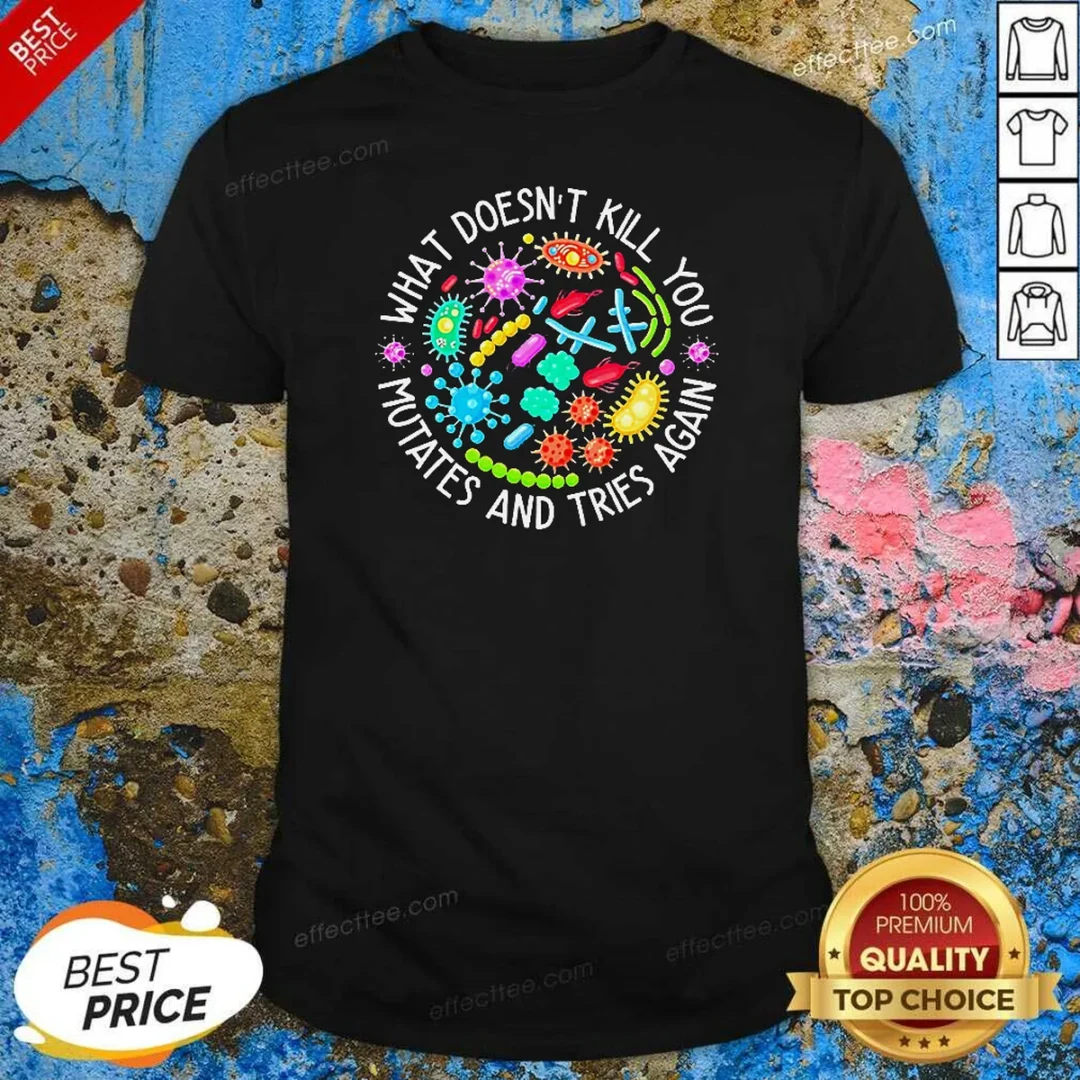 original-what-doesn-t-kill-you-mutates-and-tries-again-germs-shirt-optimized-1 Original What Doesn'T Kill You Mutates And Tries Again Germs